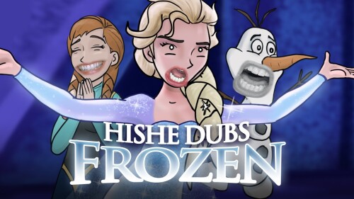 HISHE Dubs Frozen (Comedy Recap)